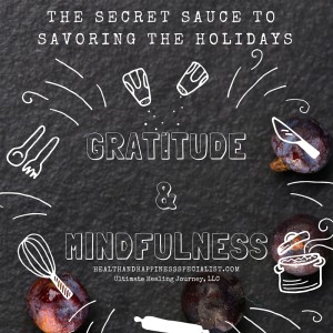 The Secret Sauce for a Health & Happy Holiday Season- Gratitude & Mindfulness (6)-11180